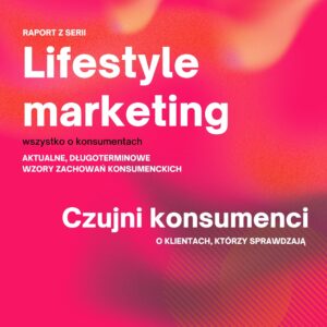 Lifestyle Marketing - Czujni konsumenci